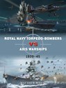 Royal Navy torpedo-bombers vs Axis warships - Matthew Willis - 9781472852489