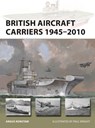 British Aircraft Carriers 1945–2010 - Angus Konstam - 9781472856876