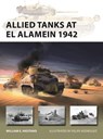 Allied Tanks at El Alamein 1942 - William E. Hiestand - 9781472858016