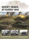 Soviet Tanks at Kursk 1943 - William E. Hiestand - 9781472861443