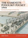 The Kamenets-Podolsky Pocket 1944 - Robert Forczyk - 9781472862266
