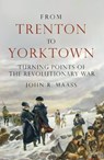 From Trenton to Yorktown - John R. Maass - 9781472863751