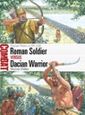 Roman Soldier vs Dacian Warrior - Dr Murray Dahm - 9781472864239