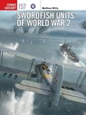 Swordfish Units of World War 2 - Matthew Willis - 9781472865106