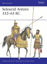 Seleucid Armies 312–63 BC - William Horsted - 9781472866141