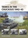 Tanks in the Caucasus 1942–43 - William E. Hiestand - 9781472870179