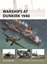 Warships at Dunkirk 1940 - Angus Konstam - 9781472872555