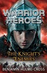 Warrior Heroes: The Knight's Enemies - Benjamin Hulme-Cross - 9781472904393