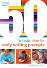 50 Fantastic Ideas for Early Writing Prompts - Dr Alistair Bryce-Clegg - 9781472913258