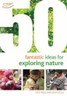50 Fantastic Ideas for Exploring Nature - Kate Bass ; Jane Vella - 9781472919205
