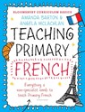 Bloomsbury Curriculum Basics: Teaching Primary French - Dr. Amanda Barton ; Angela McLachlan - 9781472920683