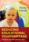 Reducing Educational Disadvantage: A Strategic Approach in the Early Years - Penny Tassoni - 9781472932990