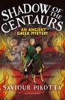 Shadow of the Centaurs: An Ancient Greek Mystery - Saviour Pirotta - 9781472940254