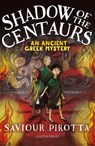 Shadow of the Centaurs: An Ancient Greek Mystery - Saviour Pirotta - 9781472940254