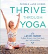 Thrive Through Yoga - Nicola Jane Hobbs - 9781472942999