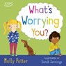 What's Worrying You? - Molly Potter - 9781472949806