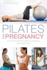 Pilates for Pregnancy - Anya Hayes - 9781472951076