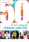 50 Fantastic Ideas for Children with EAL - Natasha Wood - 9781472952639