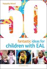 50 Fantastic Ideas for Children with EAL - Natasha Wood - 9781472952639