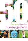 50 Fantastic Ideas for Nursery Gardens - June O'Sullivan ; Clodagh Halse - 9781472953032