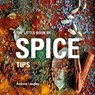 The Little Book of Spice Tips - Andrew Langley - 9781472954626