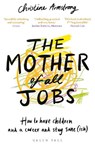 The Mother of All Jobs - Christine Armstrong - 9781472956255
