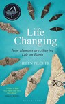 Life changing: how humans are altering life on earth - helen pilcher - 9781472956705