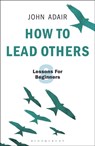 How to Lead Others - John Adair - 9781472956972