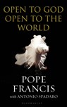 Open to God: Open to the World - His Holiness Pope Francis ; Antonio Spadaro - 9781472959010