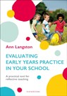 Evaluating Early Years Practice in Your School - Ann Langston - 9781472959164