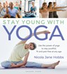 Stay Young With Yoga - Nicola Jane Hobbs - 9781472965776