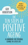 The Ten Steps of Positive Ageing - Guy Robertson - 9781472972804