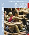 The Complete Guide to Indoor Rowing - Jim Flood ; Dr. Charles Simpson - 9781472974938