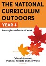 The National Curriculum Outdoors: Year 4 - Sue Waite ; Michelle Roberts ; Deborah Lambert - 9781472976208