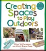 Creating Spaces to Play Outdoors - Dr Alistair Bryce-Clegg ; Oliver Wotherspoon - 9781472993564