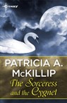 The Sorceress and the Cygnet - Patricia A. McKillip - 9781473205581