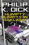 Humpty Dumpty In Oakland - Philip K Dick - 9781473209572