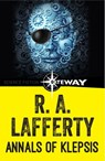 Annals of Klepsis - R. A. Lafferty - 9781473213593