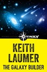 The Galaxy Builder - Keith Laumer - 9781473215504