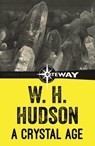 A Crystal Age - William Henry Hudson - 9781473216273