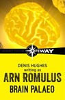 Brain Palaeo - Arn Romulus ; Denis Hughes - 9781473220294