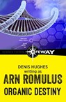 Organic Destiny - Arn Romulus ; Denis Hughes - 9781473220300