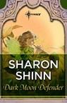 Dark Moon Defender - Sharon Shinn - 9781473221413