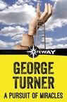 A Pursuit of Miracles - George Turner - 9781473225077