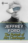 The Portrait of Mrs. Charbuque - Jeffrey Ford - 9781473226937