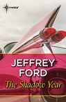 The Shadow Year - Jeffrey Ford - 9781473226951