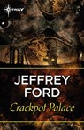Crackpot Palace - Jeffrey Ford - 9781473226999