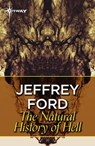 A Natural History of Hell - Jeffrey Ford - 9781473227002