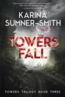 Towers Fall - Karina Sumner-Smith - 9781473231771
