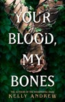 Your Blood, My Bones - Kelly Andrew - 9781473234895